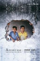 लडाईंमा जनता: नेपालको युद्दका चित्रहरु 2052-2062 [A People War: Images of the Nepal Conflict 1996-2006]