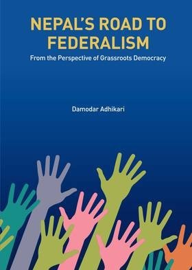 Nepal’s Road to Federalism From the Perspective of Grassroots Democracy